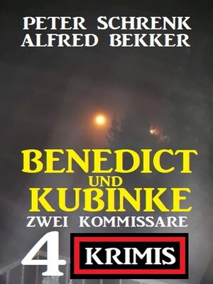 cover image of Benedict und Kubinke--Zwei Kommissare, 4 Krimis